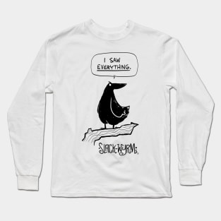 I saw EVERYTHING! Long Sleeve T-Shirt